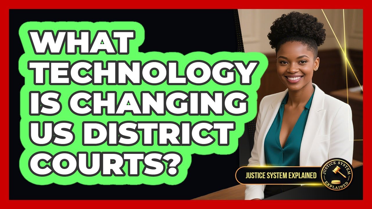 What Technology Is Changing US District Courts? - Justice System Explained