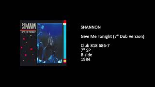 SHANNON - Give Me Tonight (7'' Dub Version) - 1984