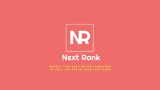 Welcome to Next Rank! | Weekly Tips for Content Creators to Help You Reach Your Next Rank