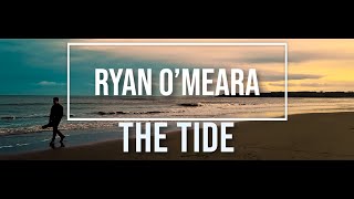 Ryan Omeara - The Tide Official Video