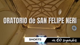 Oratorio de San Felipe Neri en 60 segundos - #SHORTS
