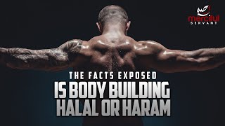 IS BODYBUILDING HALAL OR HARAM