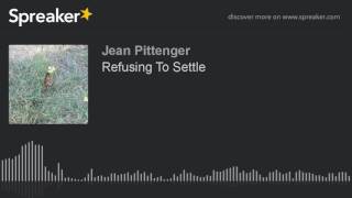 Refusing To Settle (part 1 of 3)