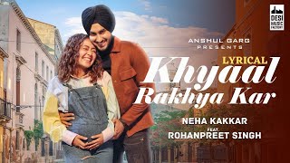 Download Lagu KHYAAL RAKHYA KAR - Neha Kakkar ft. RohanPreet Singh | Anshul Garg | Babbu | Rajat Nagpal MP3