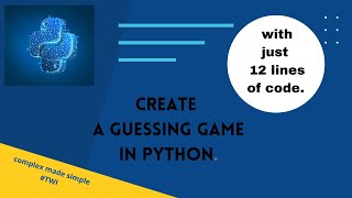 How to create a guessing game in python with just 12 lines of code.