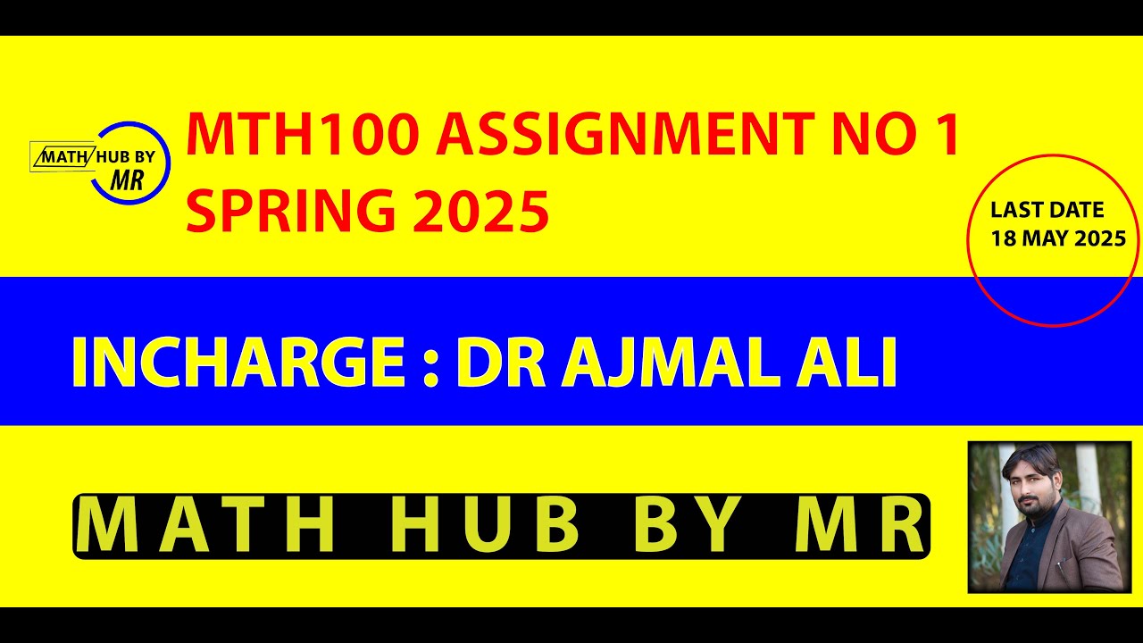MTH100 ASSIGNMENT NO 1 SPRING 2025 INCHARGE DR AJMAL ALI BY MUHAMMAD RAMZAN