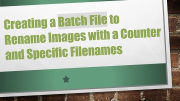 Creating a Batch File to Rename Images with a Counter and Specific Filenames