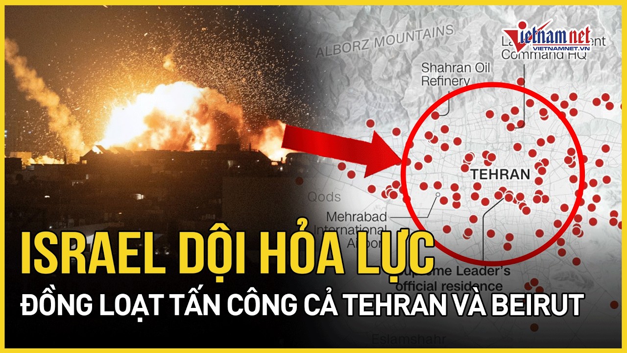 Israel điên cuồng dội hỏa lực, nã tên lửa tấn công cùng lúc cả Tehran và Beirut | Báo VietNamNet