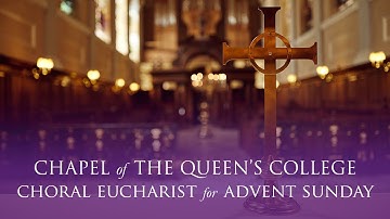 Choral Eucharist for Advent Sunday Live from Queen