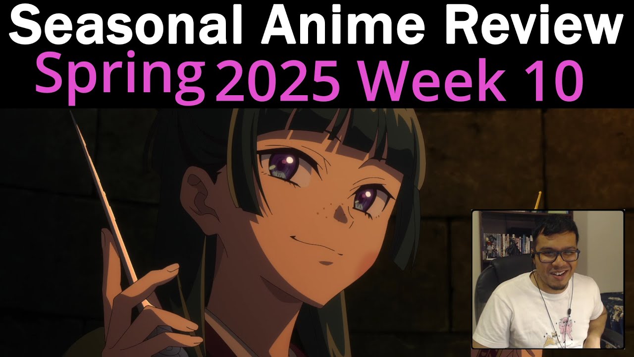 Seasonal Anime Review: Spring 2025 Week 10
