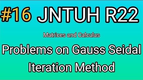 Gauss Seidel Iteration Problems on Calci | MC | JNTUH R22 Matrices