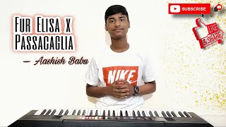 Fur Elisa x Passacaglia Piano Cover - // - Aashish Babu