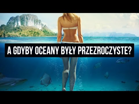 Co by się stało, gdyby oceany odkryły wszystkie swoje sekrety