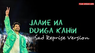 Jaane Na Dunga Kahin (Sad Reprise Version) Armaan Malik | From NKYBF Season 2 | New Hindi Sad Song