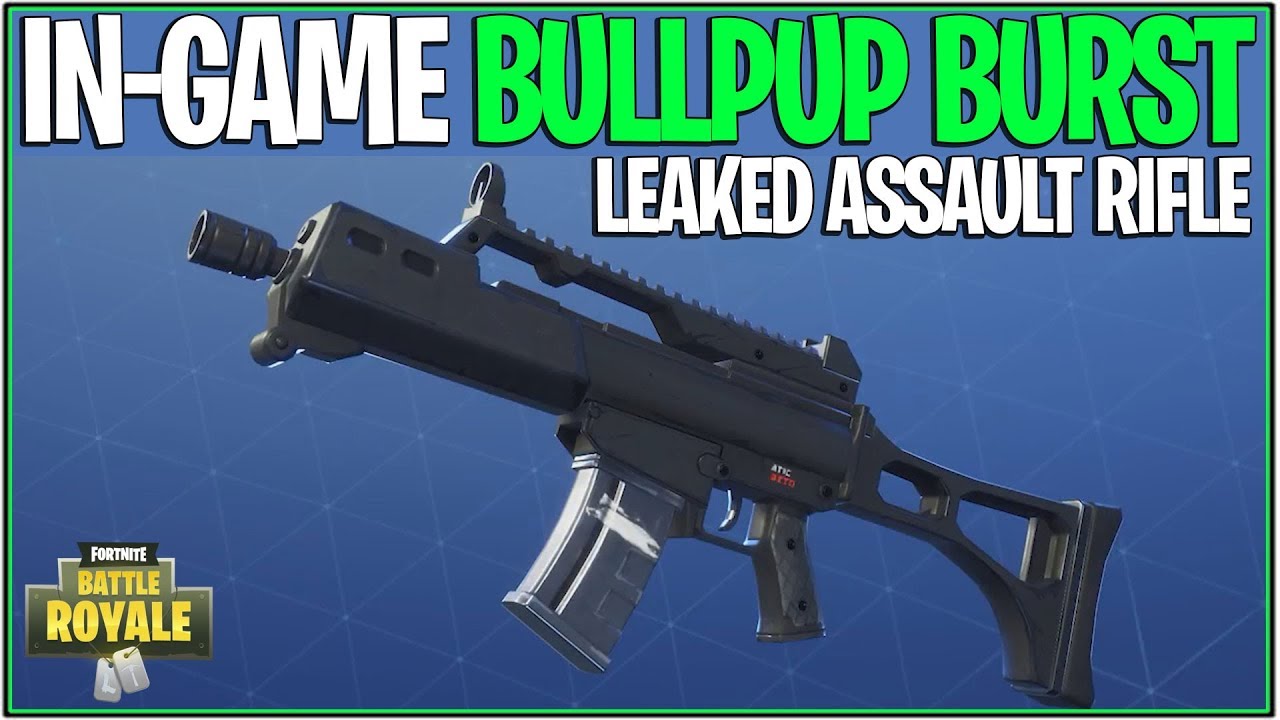 Does The Bullpup Burst Exsist In Fortnite New Fortnite Leaked In Game Bullpup Burst Assault Rifle Leaked Weapon Youtube