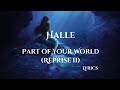 Halle - Part Of Your World (Reprise II) [Lyrics] [The Little Mermaid]