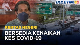 RENTAS NEGERI | Kes COVID-19 Dijangka Naik Namun Tidak Serius