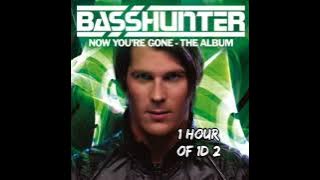 BASSHUNTER - Now You're Gone 1 HOUR