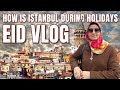Eid in istanbul turkiye vlog