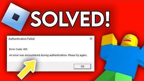 How to Fix Error Code 403 Roblox - Authentication Failed