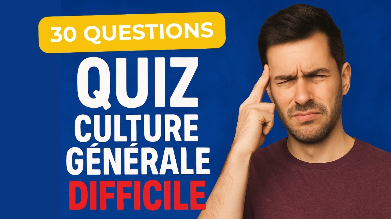 QUIZ de Culture Générale 30 Questions – Sauras-tu relever le défi ?