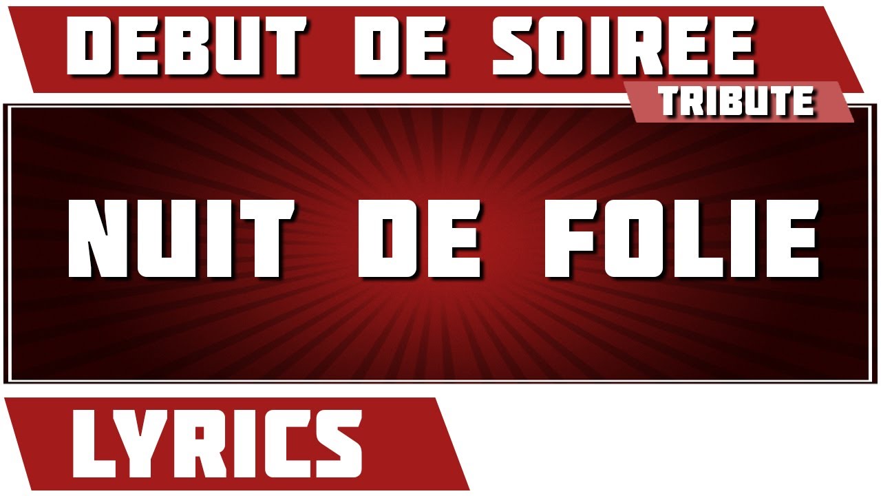 Paroles Nuit De Folie - Début De Soirée tribute