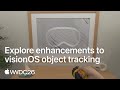 WWDC26: Explore enhancements to visionOS object tracking | Apple