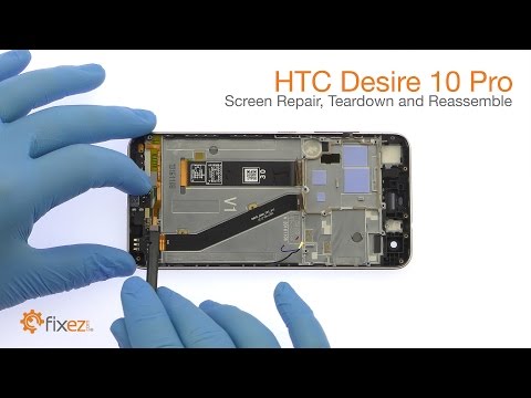 HTC Desire 10 Pro Screen Repair, Teardown and Reassemble - Fixez.com