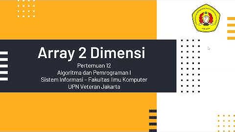 Pertemuan 12   Algoritma dan Pemrograman   Array 2D