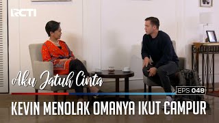KEVIN MENOLAK OMANYA UNTUK MENCAMPURI URUSAN ORIBADINYA - AKU JATUH CINTA