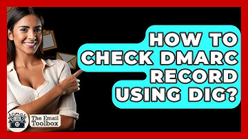 How To Check DMARC Record Using DIG? - TheEmailToolbox.com