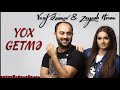Vasif Azimov Zeyneb Heseni Yox Getme