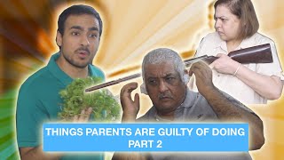 Things parents are guilty of doing - Part 2 ⎜Super Sindhi ⎜Ustraa