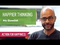 Happier thinking with mo gawdat