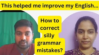 How to correct our grammar mistakes?Fluent english conversation.