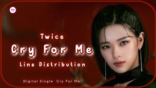 Twice (트와이스) ~ Cry For Me ~ Line Distribution
