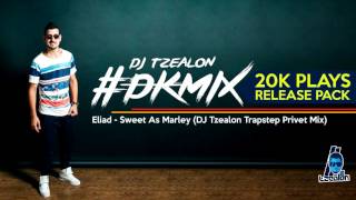 Eliad - Sweet As Marley (DJ Tzealon Trapstep Mix)