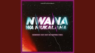 Nwana wa Mukalaha (feat. Mpuna & Dj Nuwie)