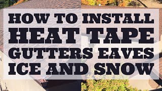 How To Install Heat Tape For Eaves Gutters Ice And Snow