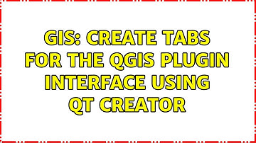 GIS: Create tabs for the QGIS plugin interface using Qt Creator