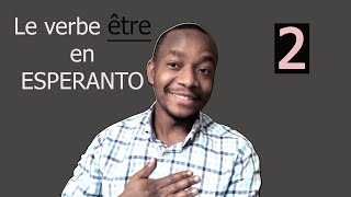 2. Le verbe ETRE en Esperanto/ The verb to be in Esperanto