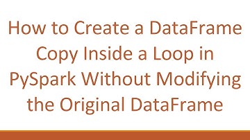 How to Create a DataFrame Copy Inside a Loop in PySpark Without Modifying the Original DataFrame