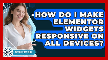 How Do I Make Elementor Widgets Responsive On All Devices? - WP Solutions Guru