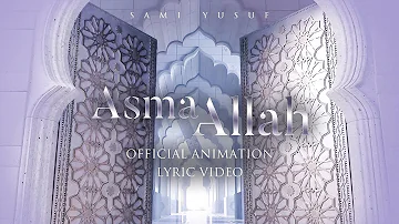 Sami Yusuf - Asma Allah Official Animation (Lyric Video)
