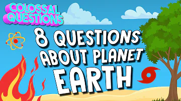 8 Questions About Planet Earth 🌎 | COLOSSAL QUESTIONS