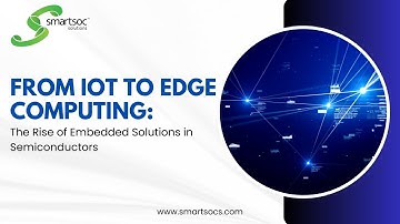 From IoT to Edge Computing: The Rise of Embedded Solutions in Semiconductors