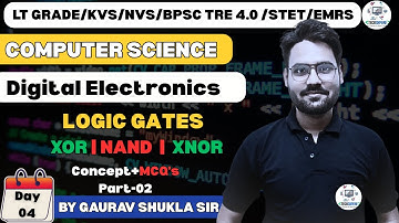 Day-04- Logic Gates Part-02 | Digital Electronics | LT Grade/NVS/KVS/BPSC 4.0 by Gaurav Sir #ltgrade