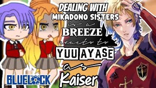 Dealing With Mikadono Sisters React To Yuu As Kaiser Bluelockgcrvgacha React