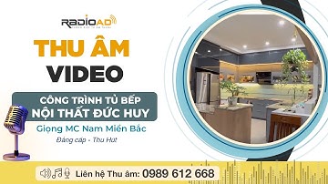 Thu Âm Quảng Cáo | Nội thất Đức Huy | Giọng Mc nam miền Bắc mạnh mẽ | Radio Ad