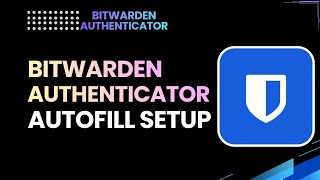 Bitwarden Authenticator Autofill Setup (Easiest 2FA Login Method)